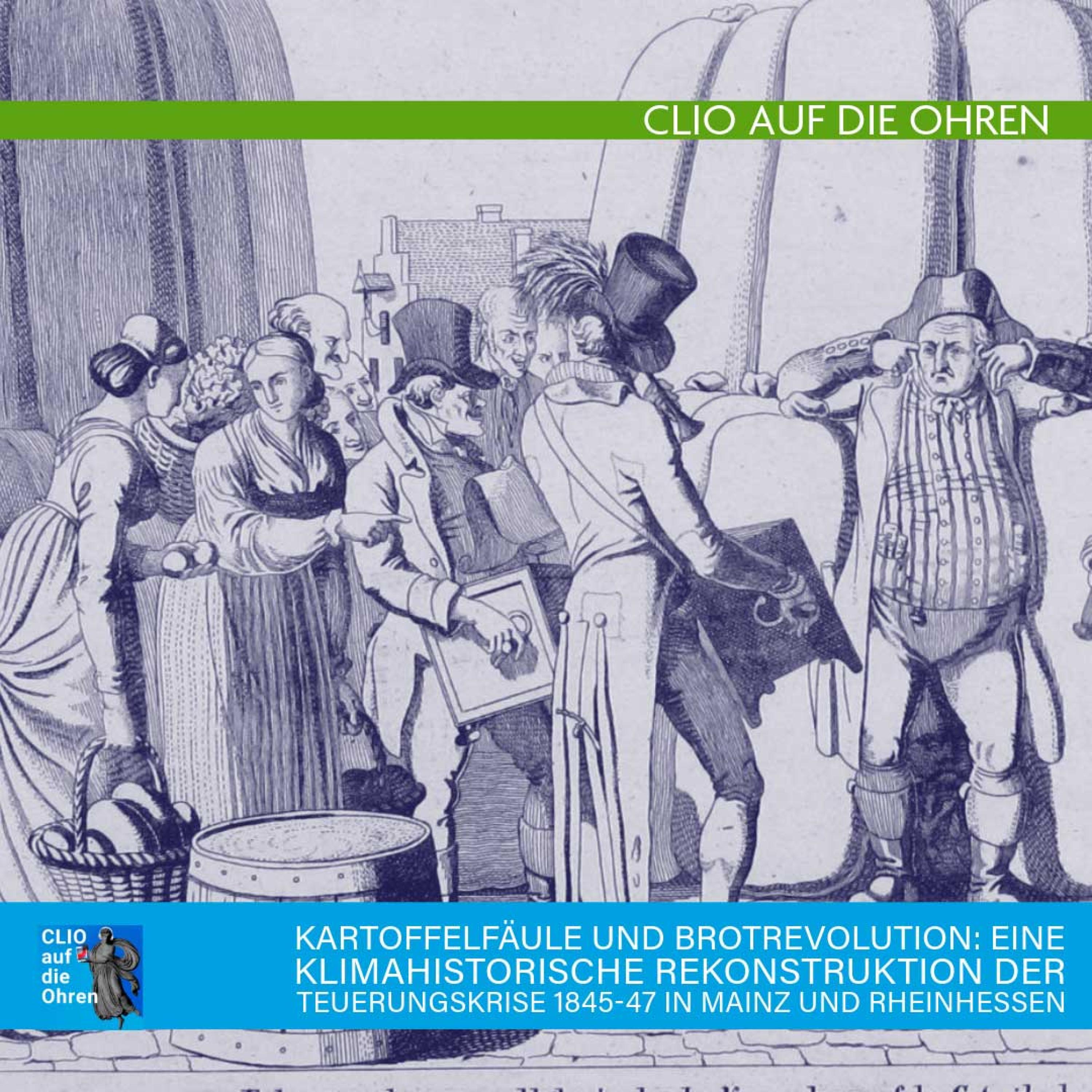 Kartoffelfäule und Brotrevolution: Eine klimahistorische Rekonstruktion der Teuerungskrise 1845-47 in Mainz und Rheinhessen
