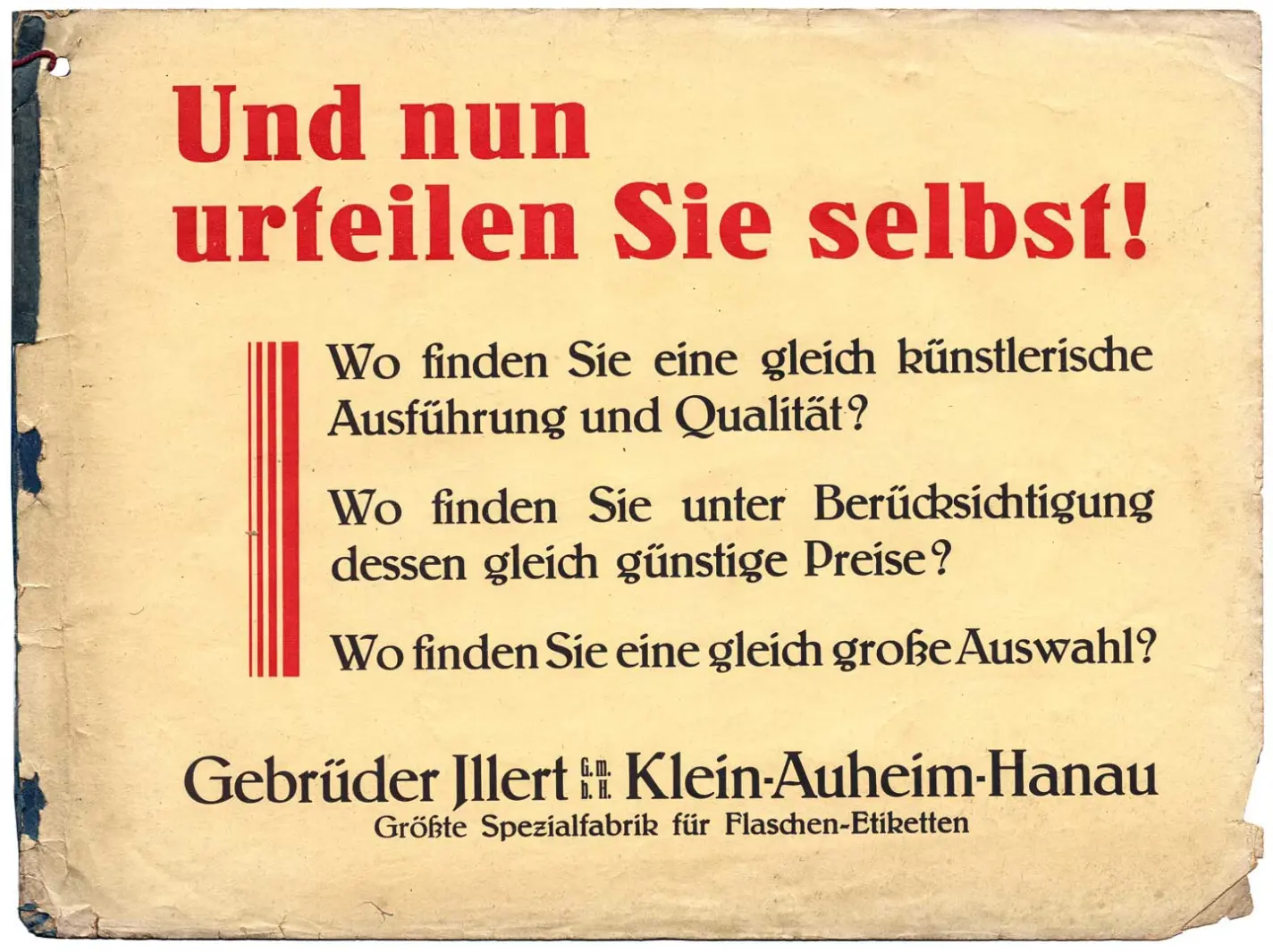 vergilbtes Weinetikett mit dem Text: Und nun urteilen Sie selbst! Wie finden Sie eine gleiche künstlerische Ausführung und Qualität? Wo finden Sie unter Berücksichtigung dessen gleich günstige Preise? Wo finden Sie eine gleich große Auswahl? Gebrüder Illert Klein-Auheim-Hanau Größte Spezialfabrik für Flaschen-Etiketten
